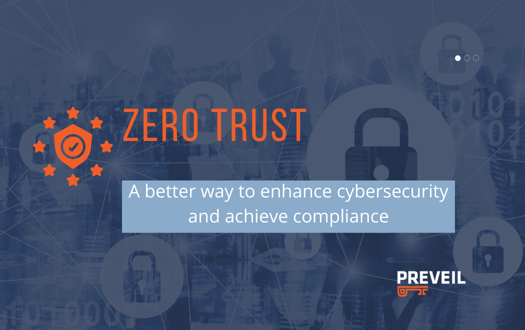 Zero Trust: A Better Way to Enhance Cybersecurity and Achieve Compliance