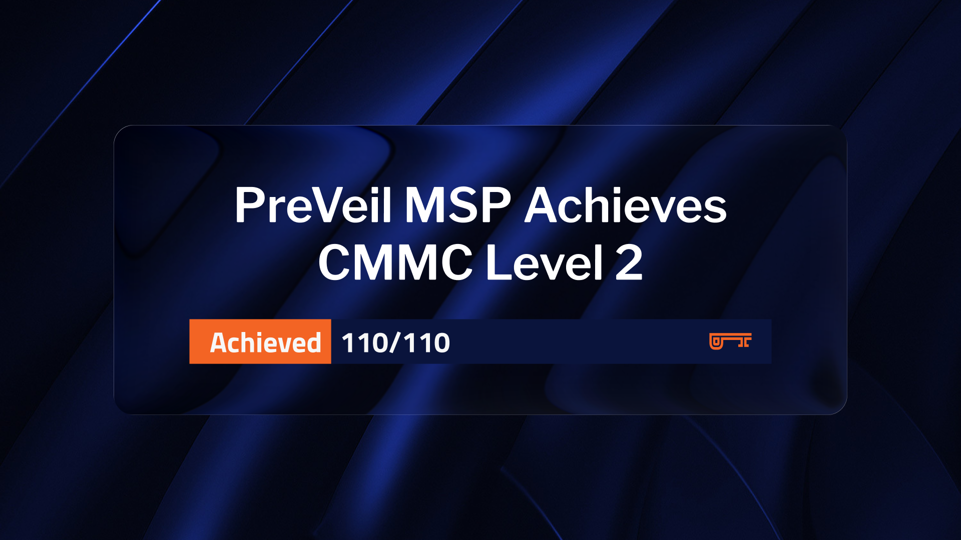 PreVeil Earns CMMC Level 2 Certification with a Perfect 110